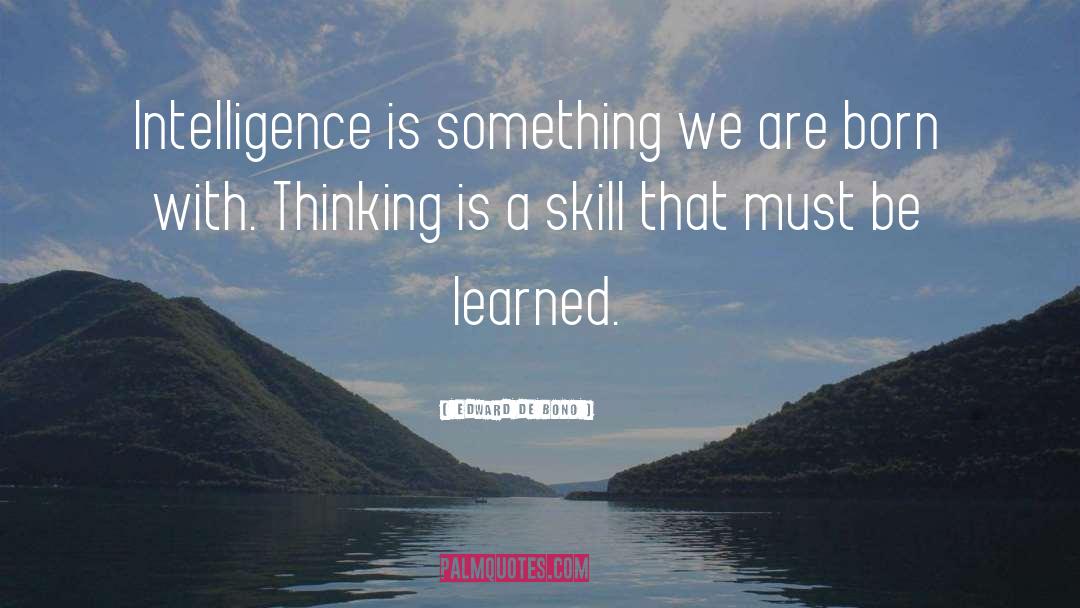 Higher Order Thinking Skills quotes by Edward De Bono