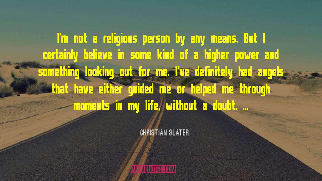 Higher Power quotes by Christian Slater