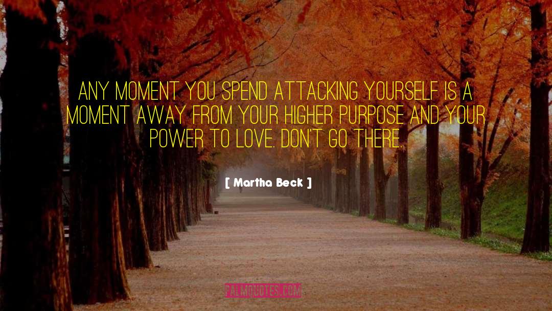 Higher Purpose quotes by Martha Beck