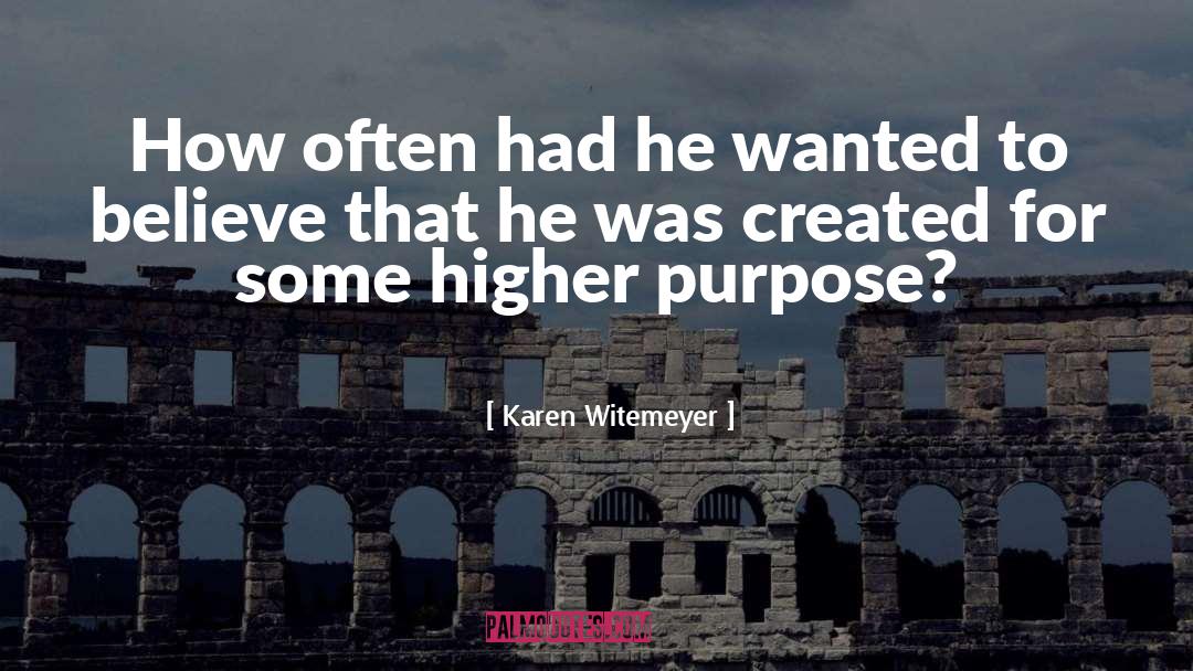 Higher Purpose quotes by Karen Witemeyer