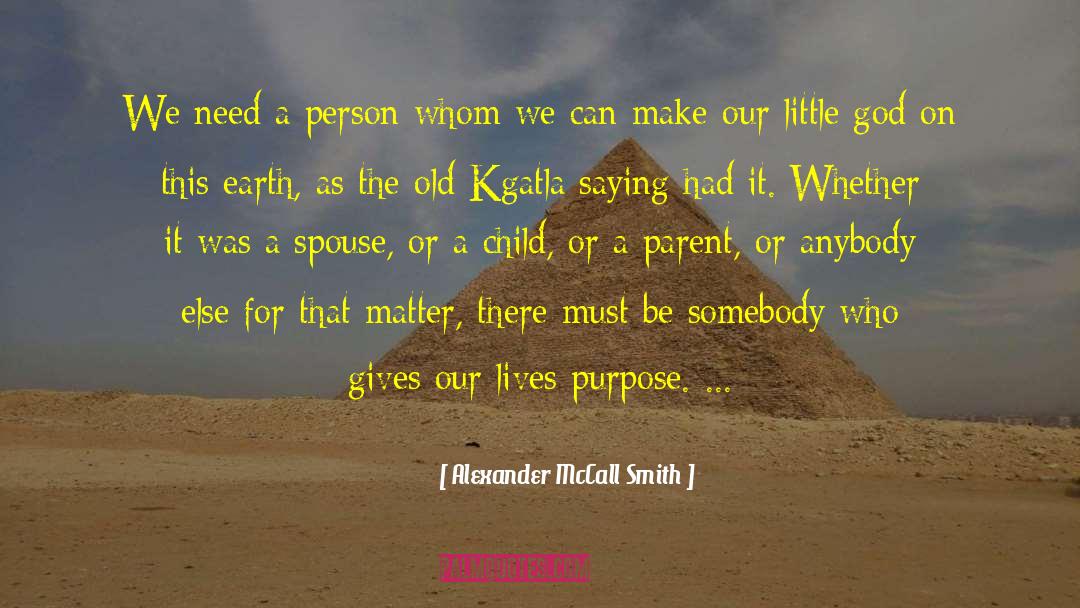 Higher Purpose quotes by Alexander McCall Smith