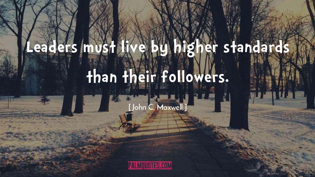 Higher Standards quotes by John C. Maxwell