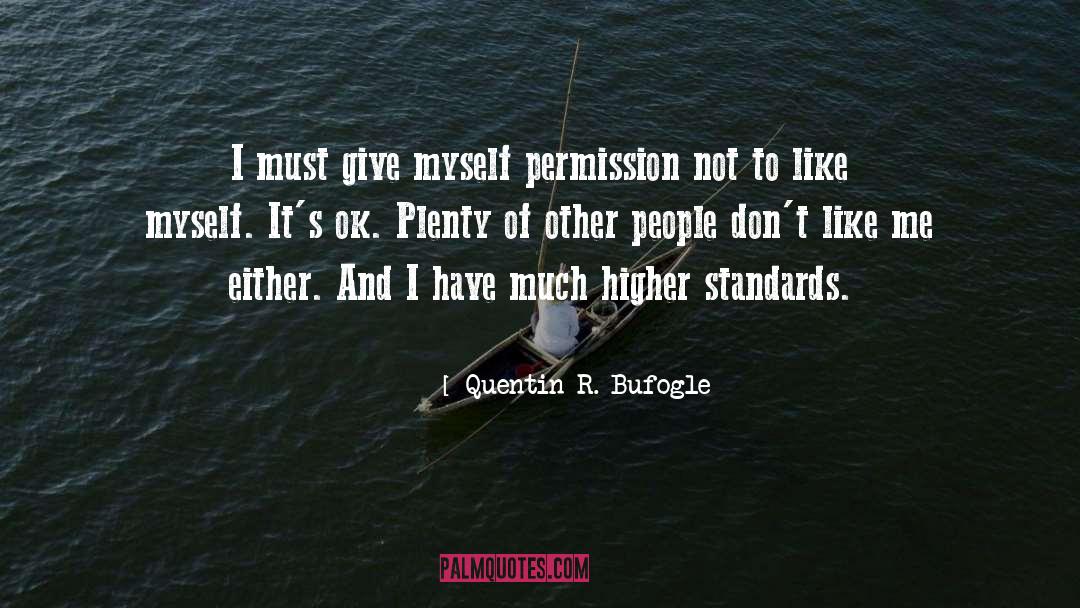 Higher Standards quotes by Quentin R. Bufogle