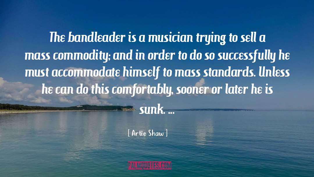 Higher Standards quotes by Artie Shaw