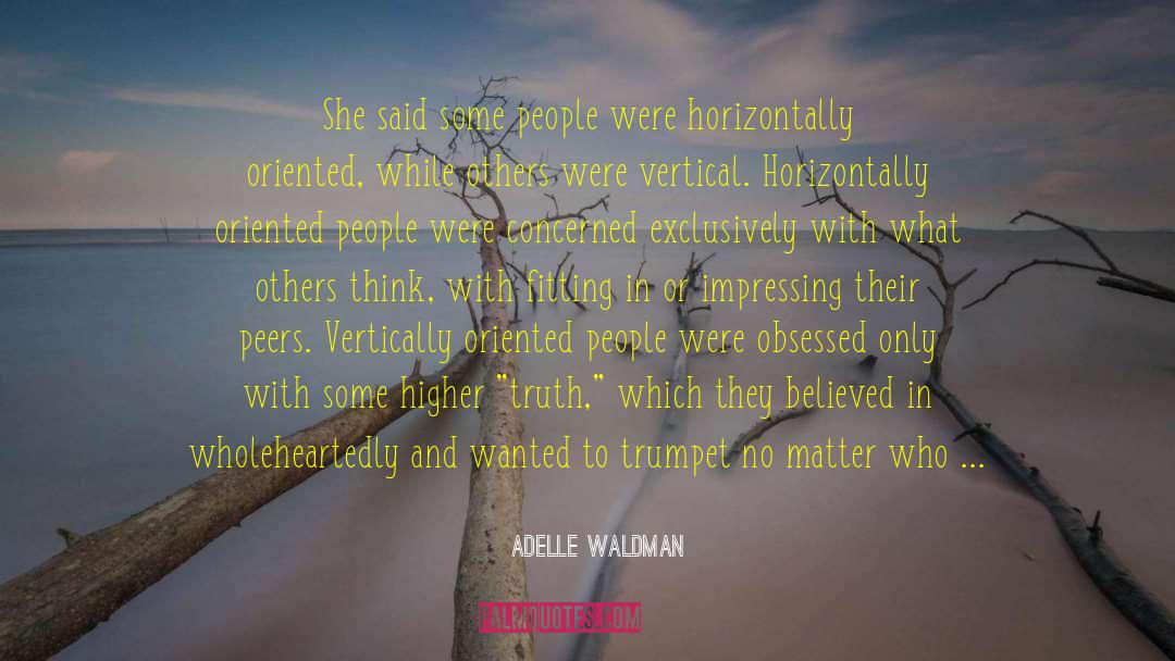 Higher Truth quotes by Adelle Waldman