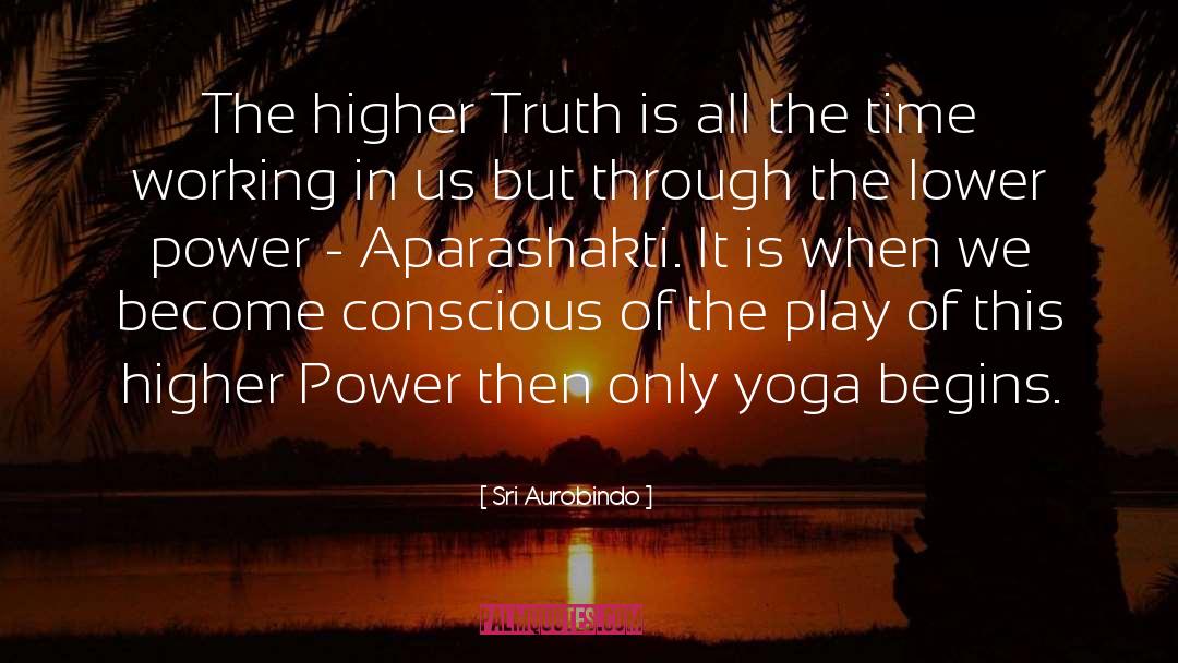 Higher Truth quotes by Sri Aurobindo