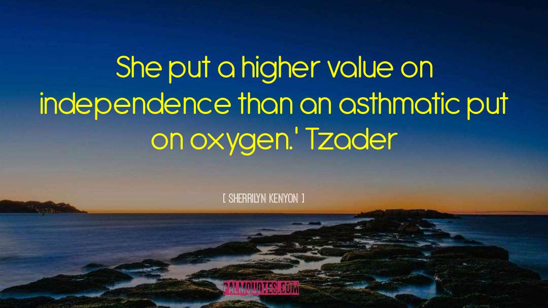 Higher Value quotes by Sherrilyn Kenyon