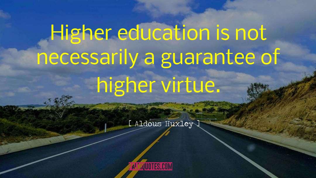 Higher Virtue quotes by Aldous Huxley