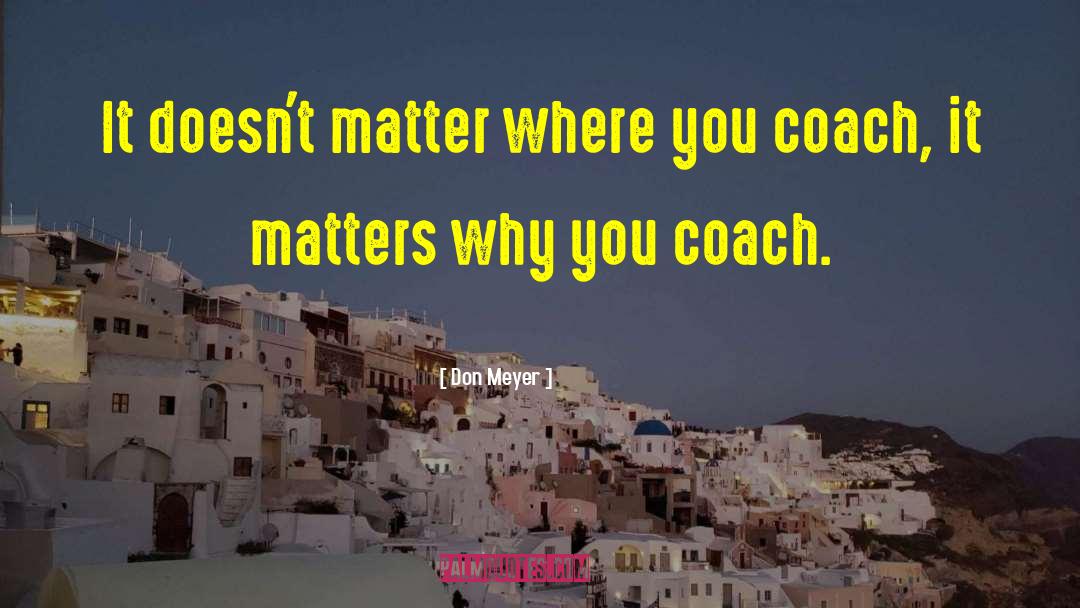 Higherlife Coach quotes by Don Meyer
