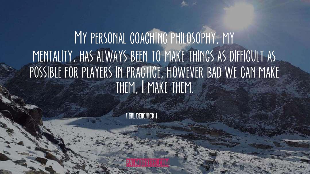 Higherlife Coaching quotes by Bill Belichick
