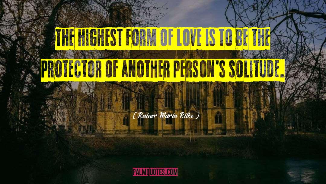 Highest Form Of Love quotes by Rainer Maria Rilke