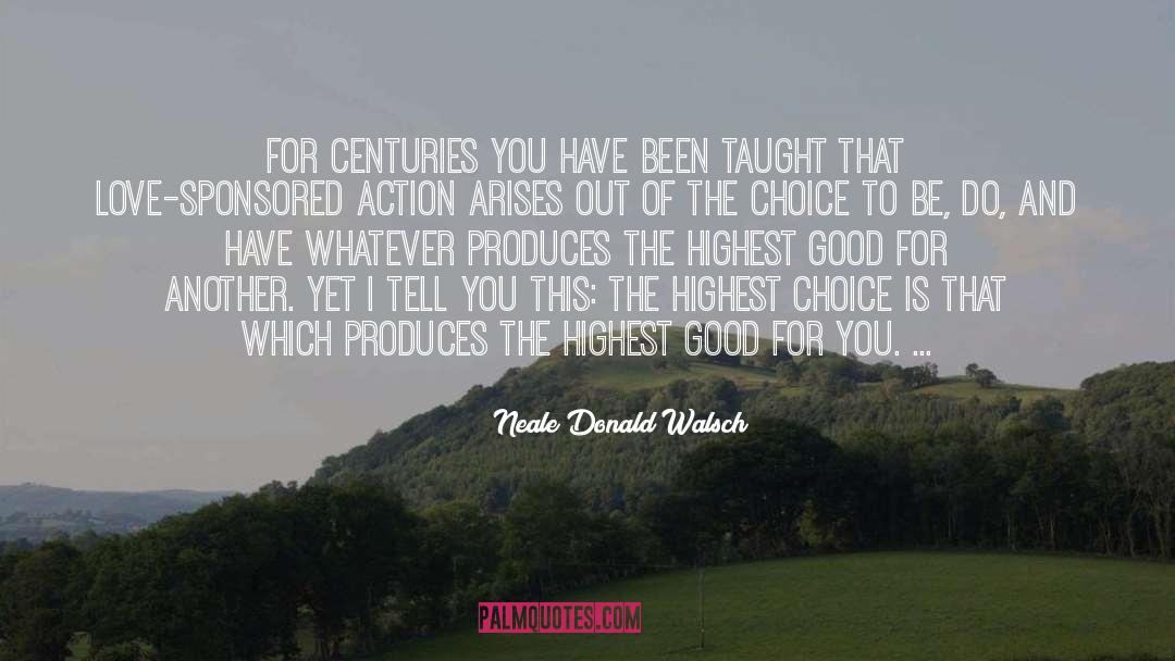 Highest Good quotes by Neale Donald Walsch