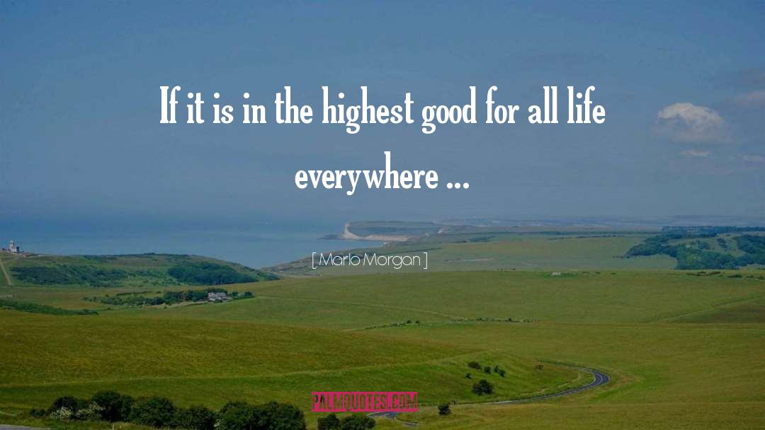 Highest Good quotes by Marlo Morgan