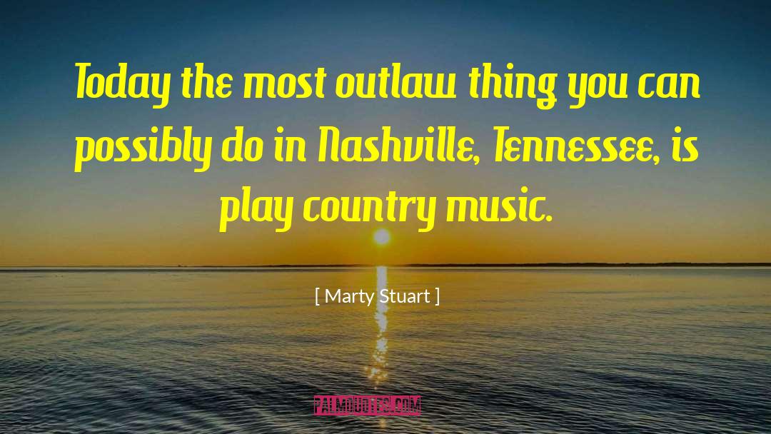 Highland Outlaw quotes by Marty Stuart