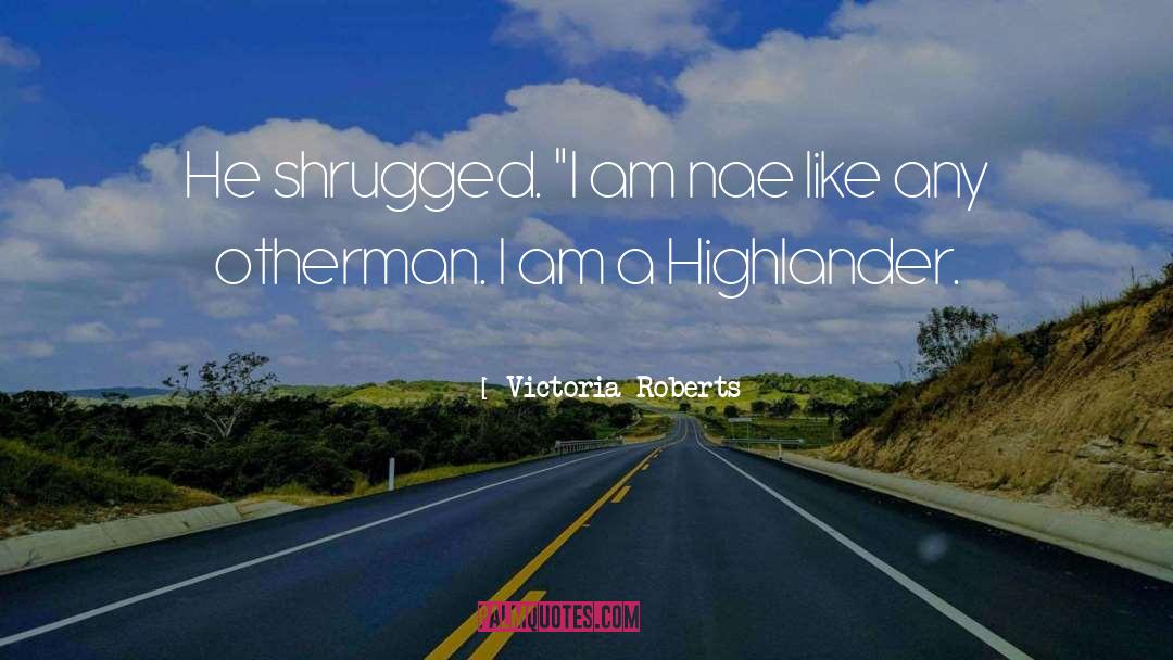 Highlander quotes by Victoria Roberts