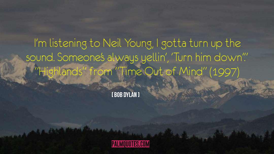 Highlands quotes by Bob Dylan