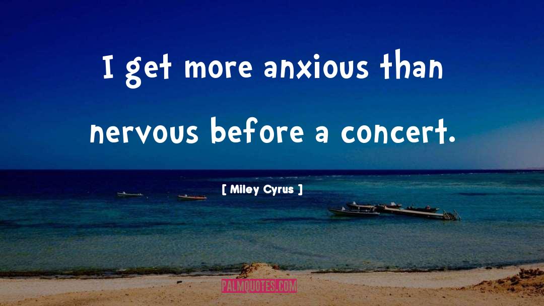 Highly Anxious quotes by Miley Cyrus