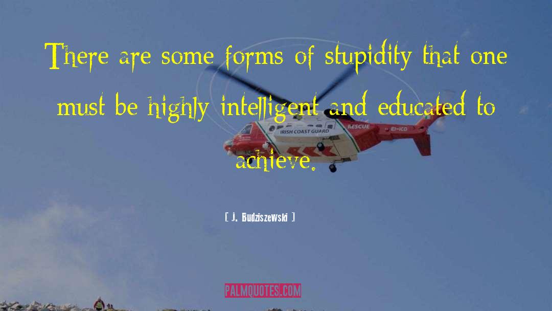Highly Intelligent quotes by J. Budziszewski
