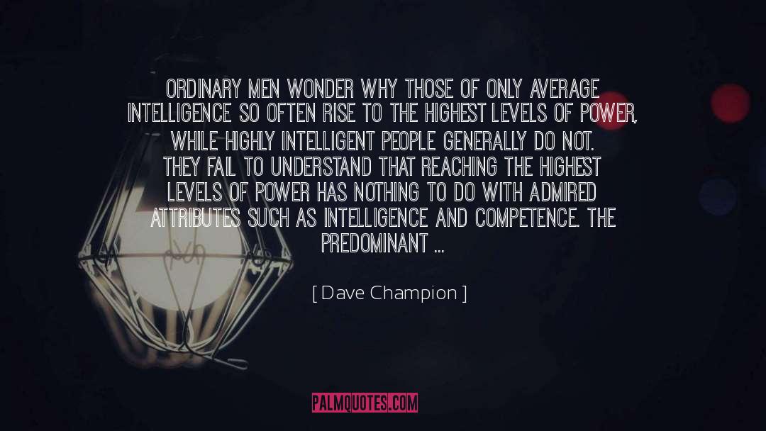Highly Intelligent quotes by Dave Champion