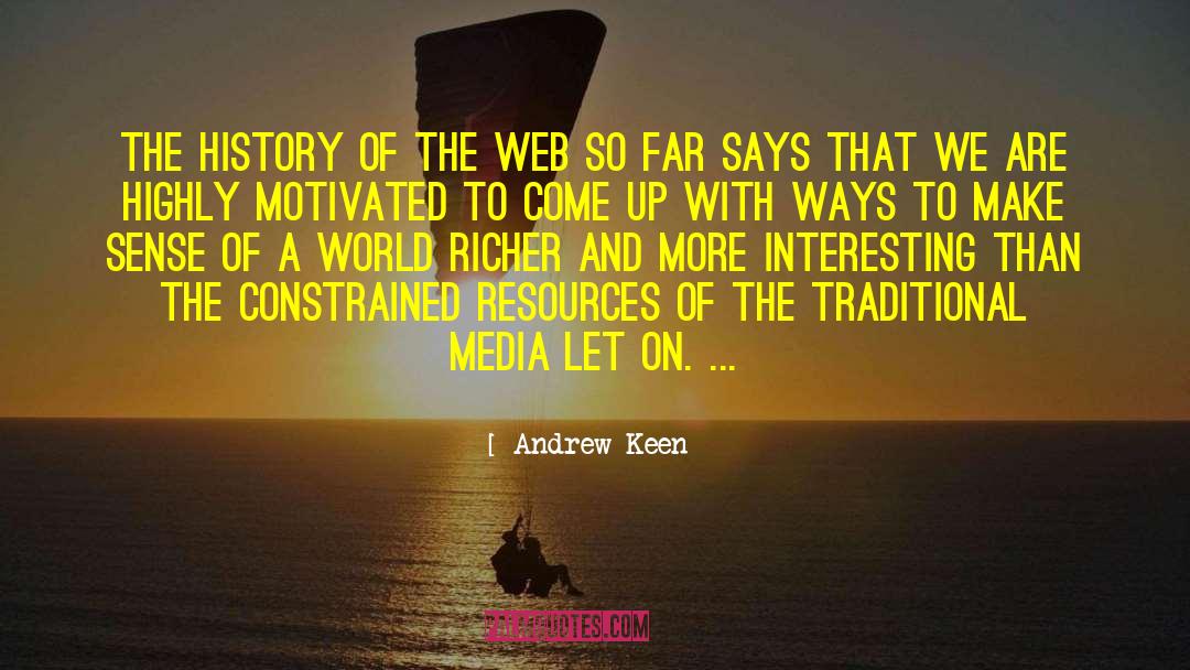 Highly Motivated quotes by Andrew Keen