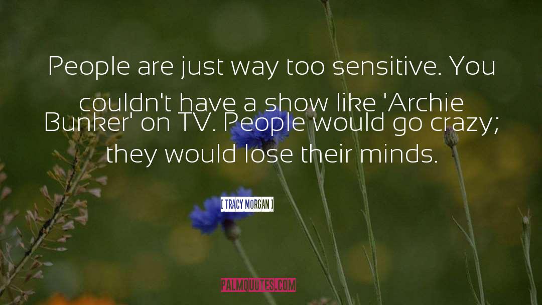 Highly Sensitive People quotes by Tracy Morgan