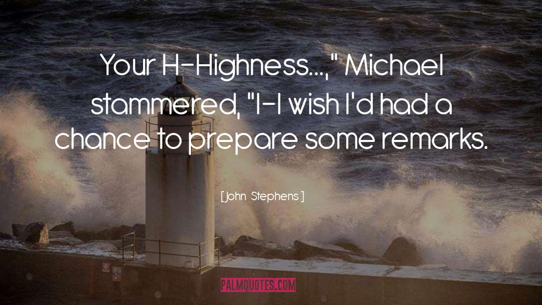 Highness quotes by John  Stephens