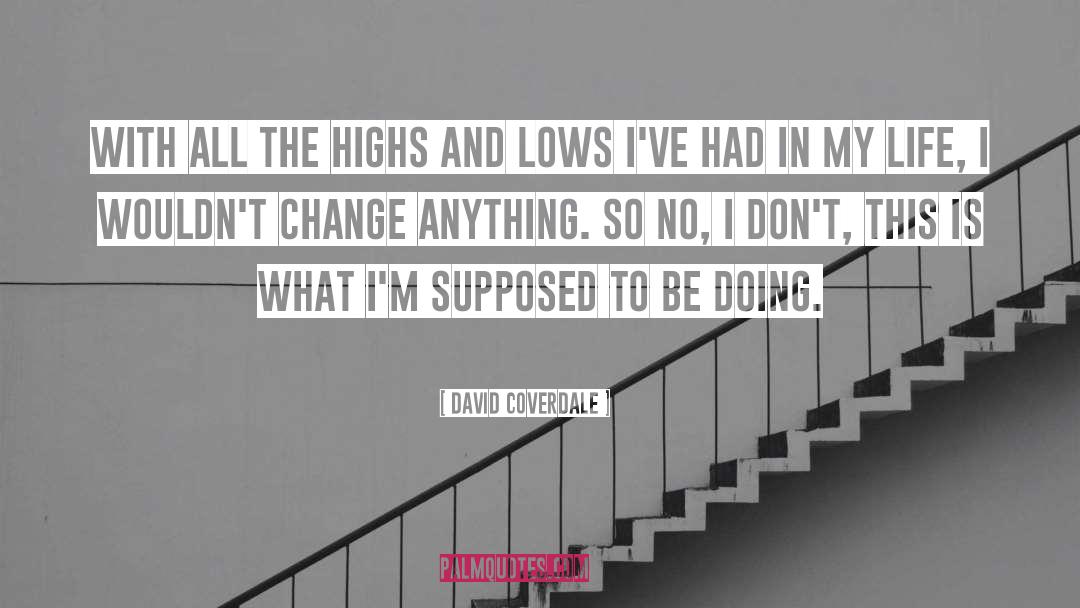 Highs And Lows quotes by David Coverdale