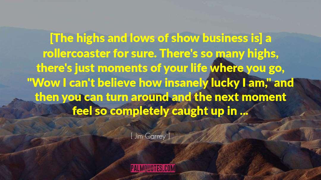 Highs And Lows quotes by Jim Carrey