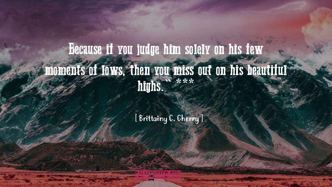 Highs quotes by Brittainy C. Cherry