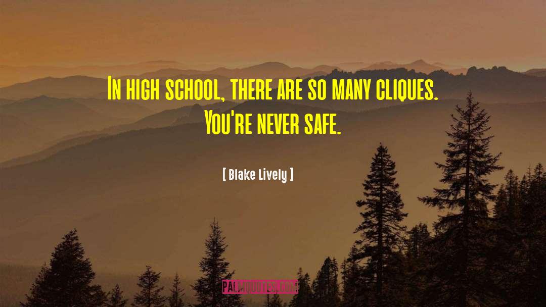Highschool Cliques quotes by Blake Lively