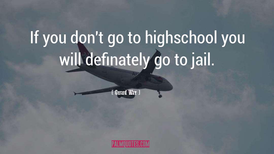 Highschool quotes by Gerard Way