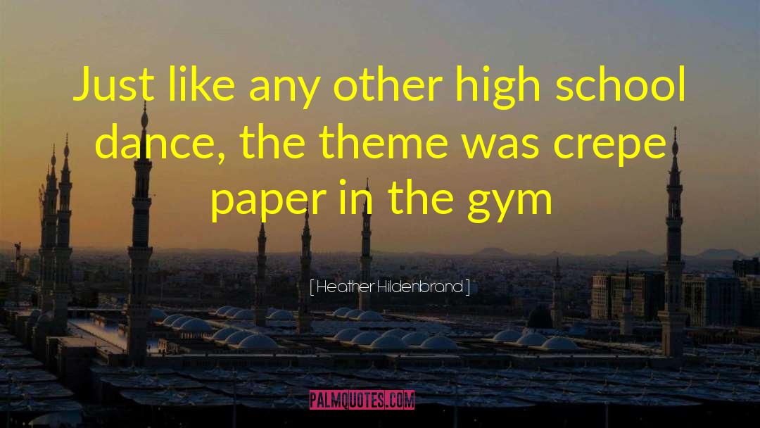 Highschool quotes by Heather Hildenbrand