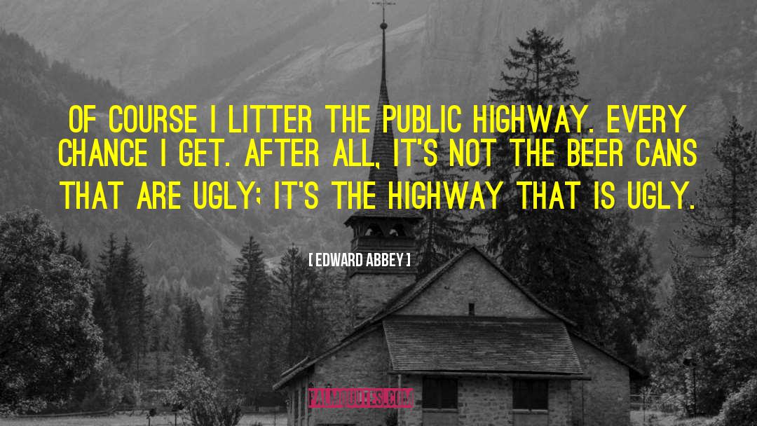 Highway quotes by Edward Abbey