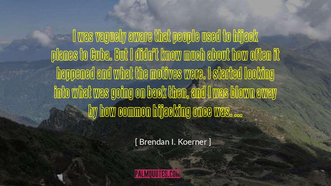 Hijack quotes by Brendan I. Koerner