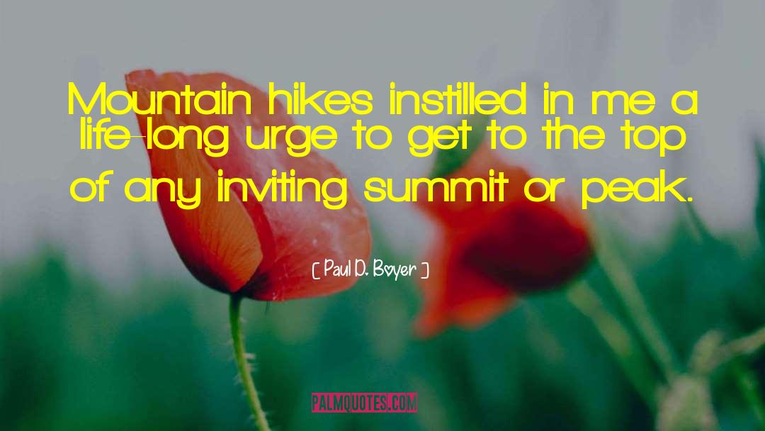 Hiking In The Mountains quotes by Paul D. Boyer