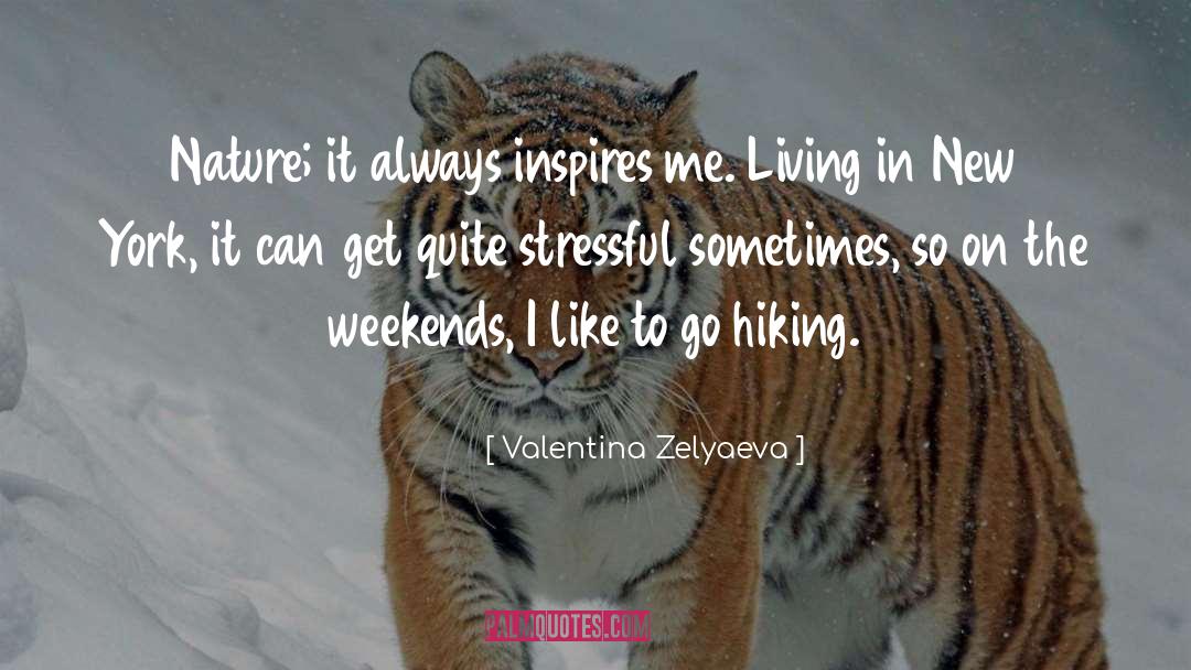 Hiking Outdoors quotes by Valentina Zelyaeva
