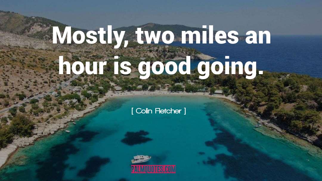 Hiking quotes by Colin Fletcher