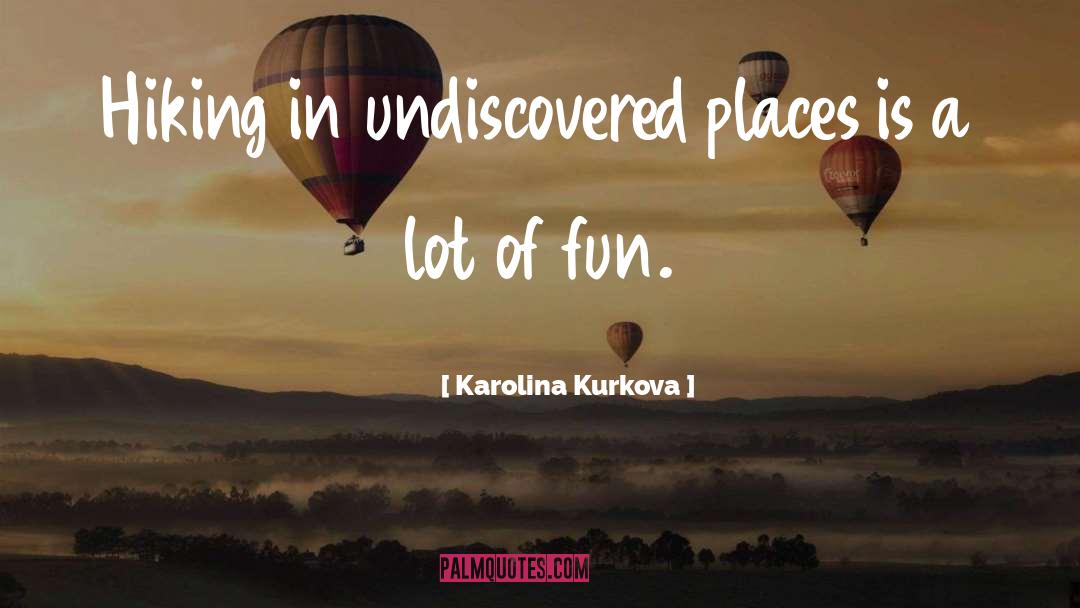 Hiking quotes by Karolina Kurkova