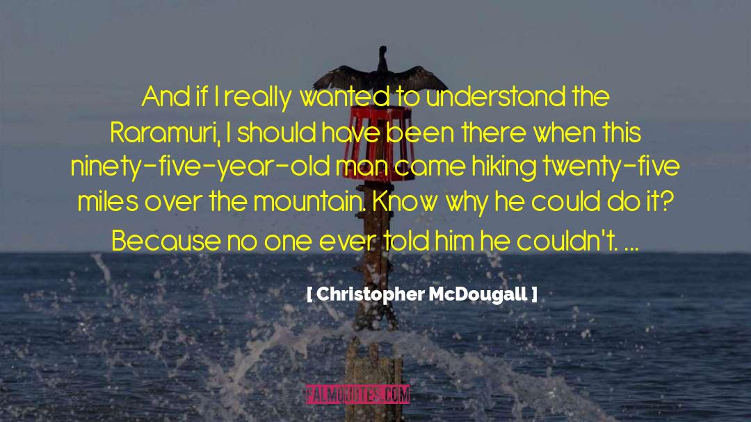 Hiking quotes by Christopher McDougall