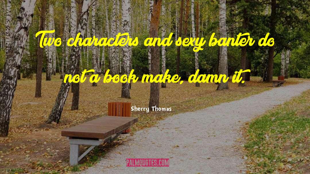 Hilarious Banter quotes by Sherry Thomas