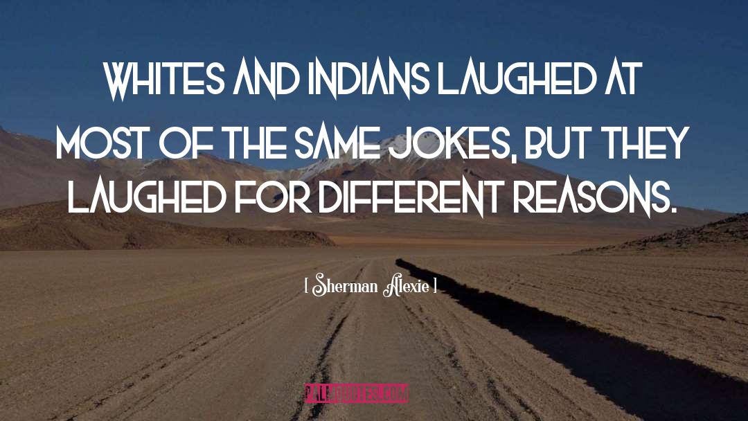 Hilarious Jokes quotes by Sherman Alexie