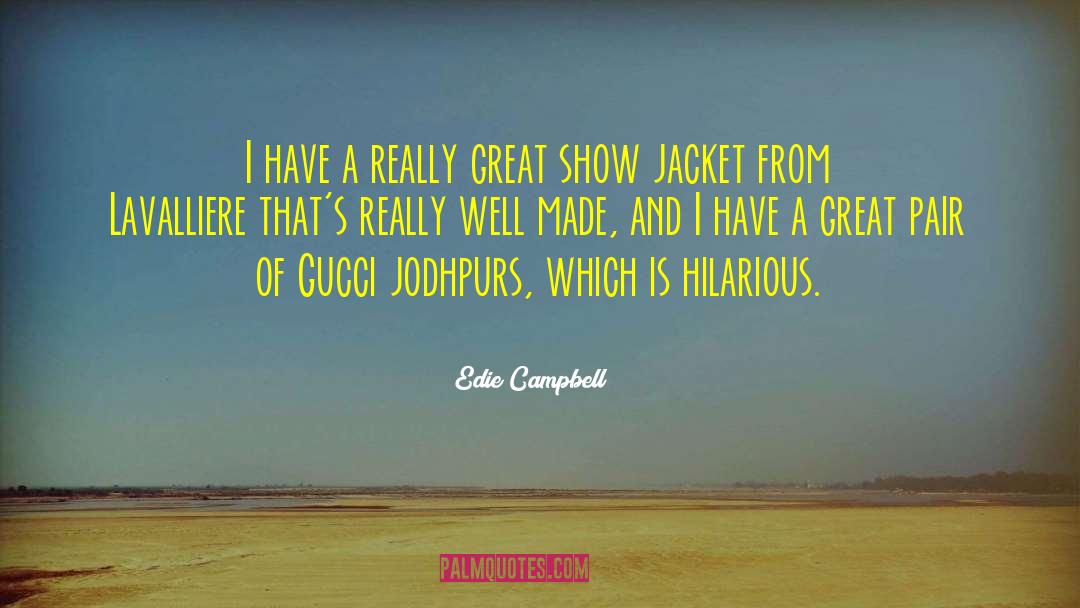 Hilarious Tweaker quotes by Edie Campbell