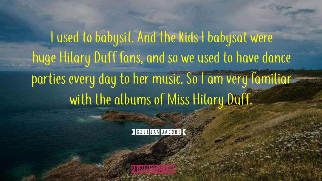 Hilary Duff quotes by Gillian Jacobs