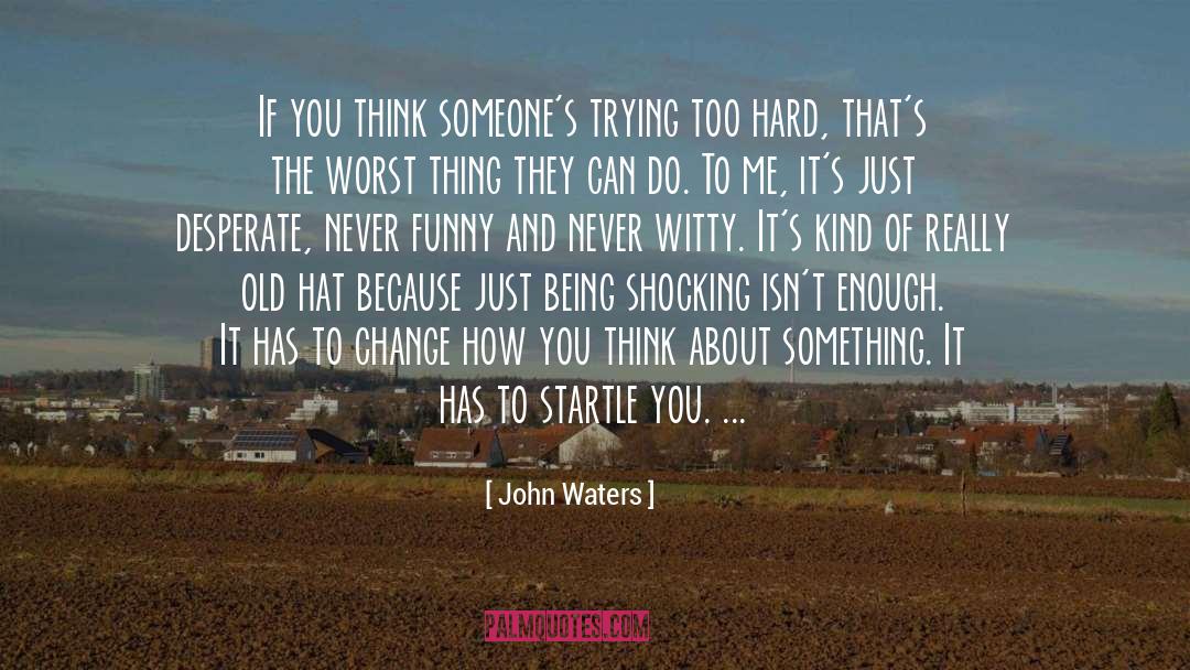 Hilke John quotes by John Waters
