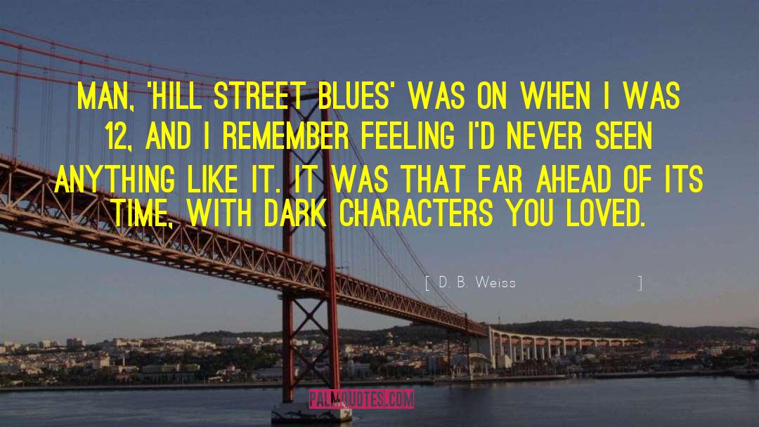 Hill Street Blues quotes by D. B. Weiss