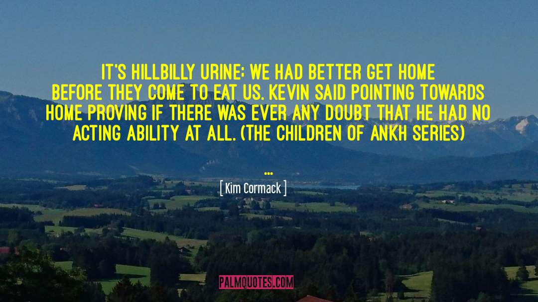 Hillbilly quotes by Kim Cormack