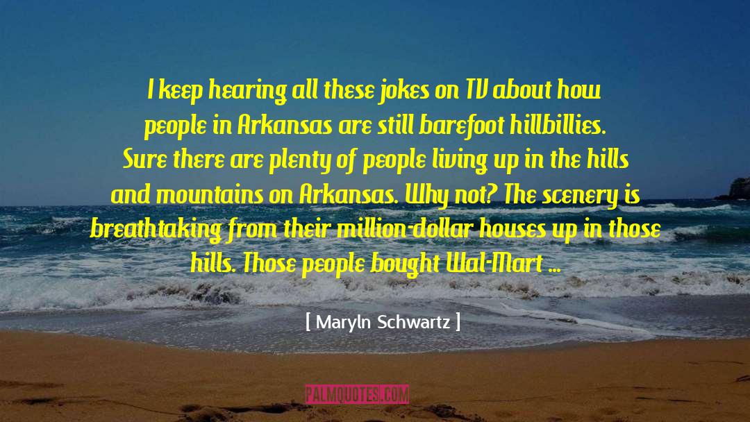 Hillbilly quotes by Maryln Schwartz