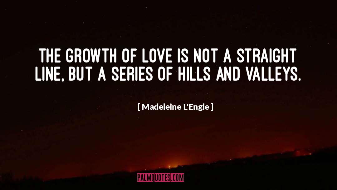 Hills And Valleys quotes by Madeleine L'Engle