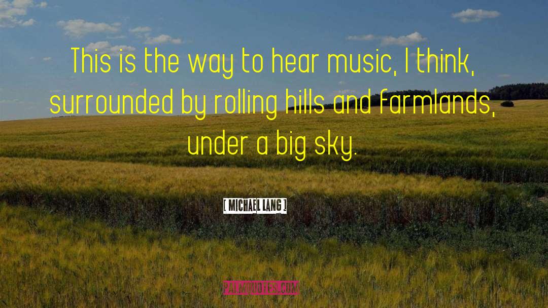 Hills quotes by Michael Lang