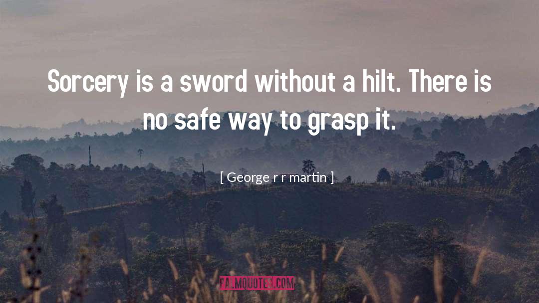Hilt quotes by George R R Martin